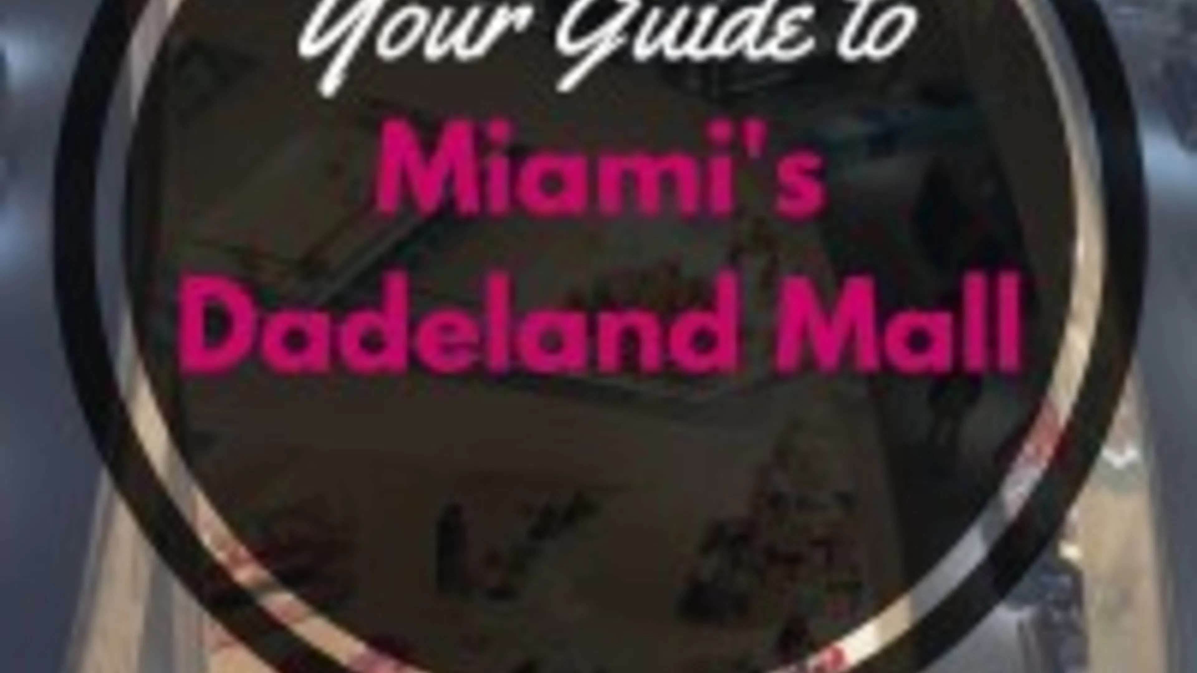 Your Guide to Miami’s Dadeland Mall