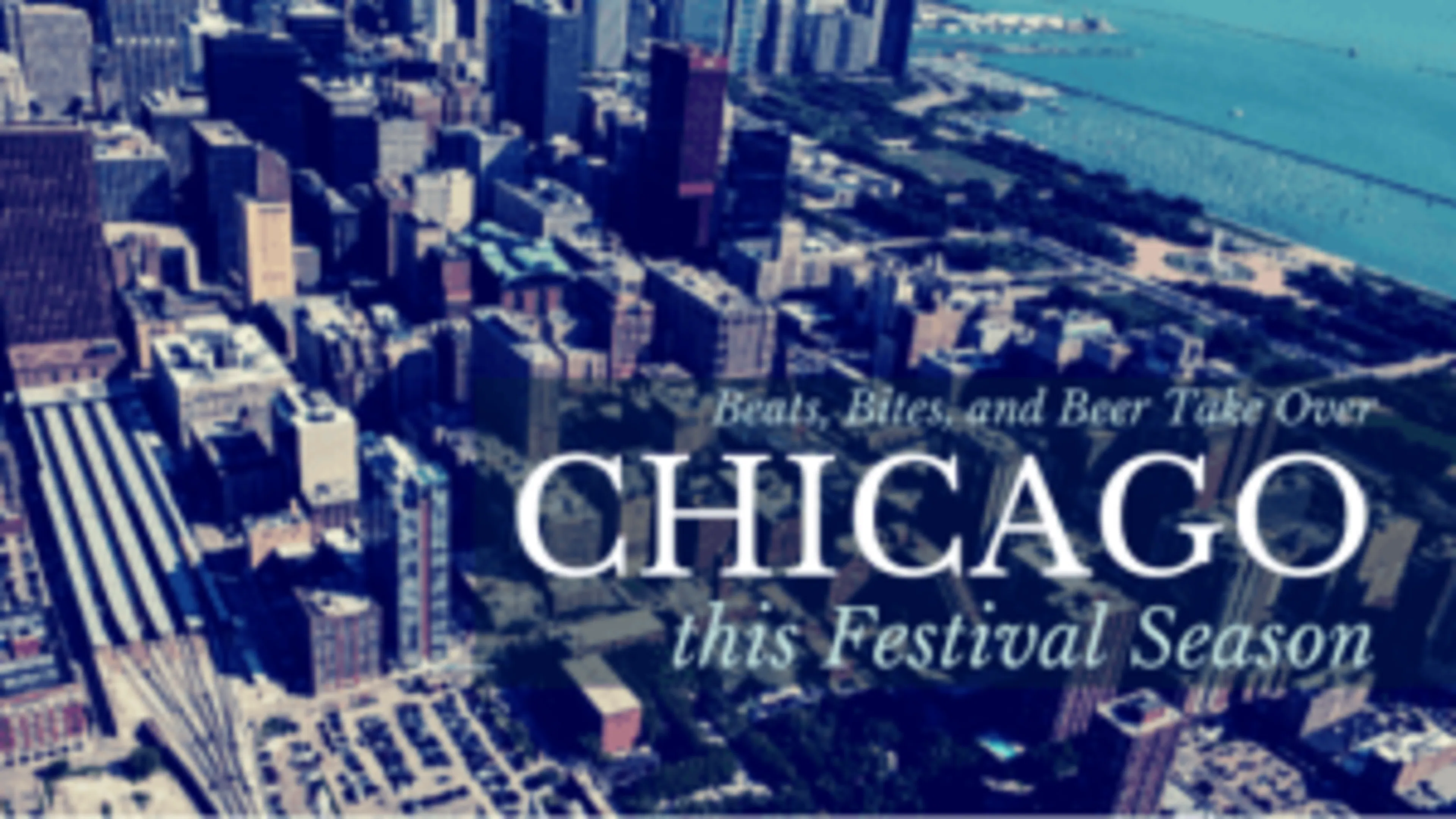 Beats, Bites, and Beer Take Over Chicago this Festival Season