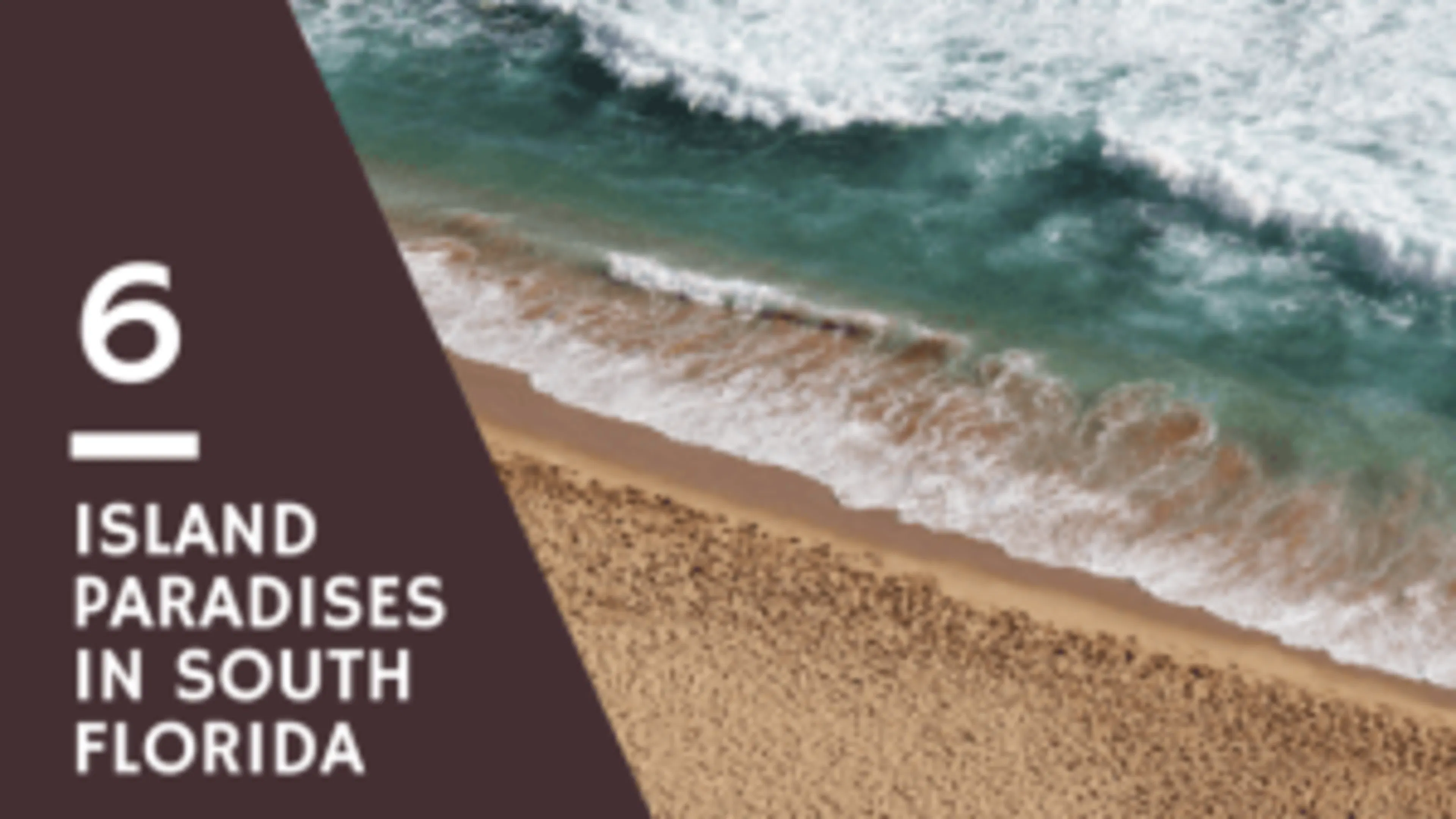 Six Island Paradises in South Florida