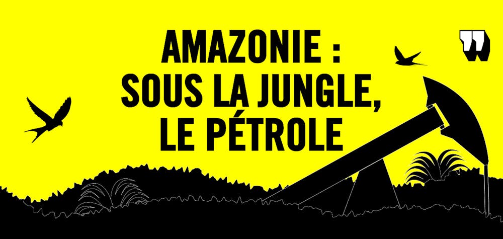 Amazonie sous la jungle le pétrole 