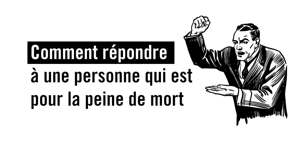 Repondre A Une Personne Qui Est Pour La Peine De Mort Amnesty International France