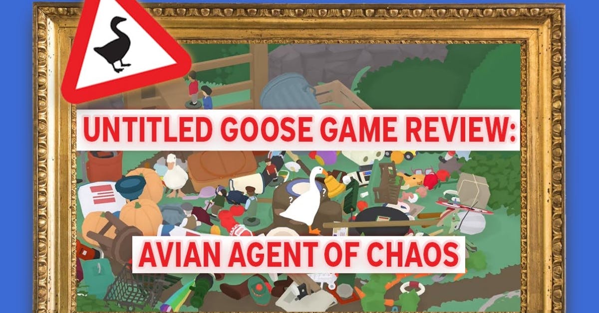 Untitled Goose Game Review: Avian Agent of Chaos