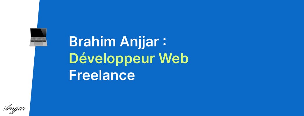 Brahim Anjjar : Développeur Web Freelance
