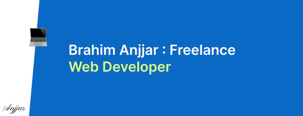 Brahim Anjjar : Freelance Web Developer