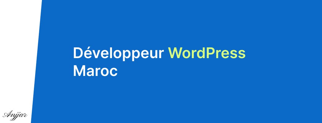 Développeur WordPress Maroc - Brahim Anjjar