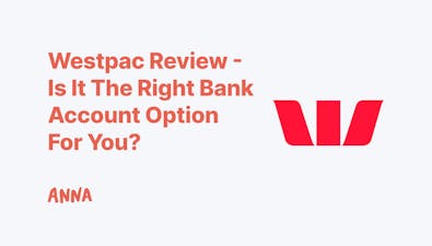 'Westpac Review - Is It the Right Bank Account Option for You?' article image