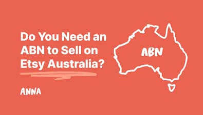 'Do You Need an ABN to Sell on Etsy Australia? [7 Tips to Know]' article image