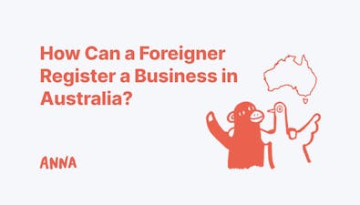 'How Can a Foreigner Register a Business in Australia? (6 Easy Steps To Follow)' article image