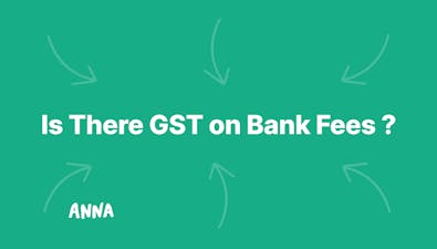 'Is There GST on Bank Fees - Everything To Know' article image