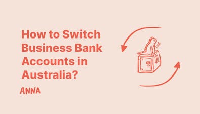'How to Switch Business Bank Accounts in Australia? [In 7 Easy Steps]' article image