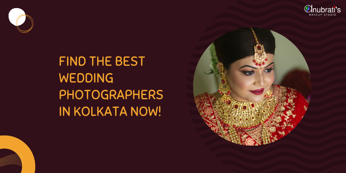 Find The Best Wedding Photographers In Kolkata Now!