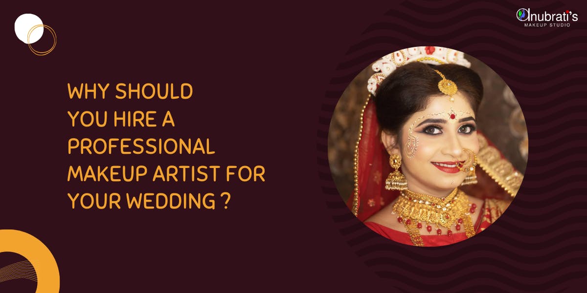 Why Should You Hire A Professional Makeup Artist For Your Wedding - blog poster