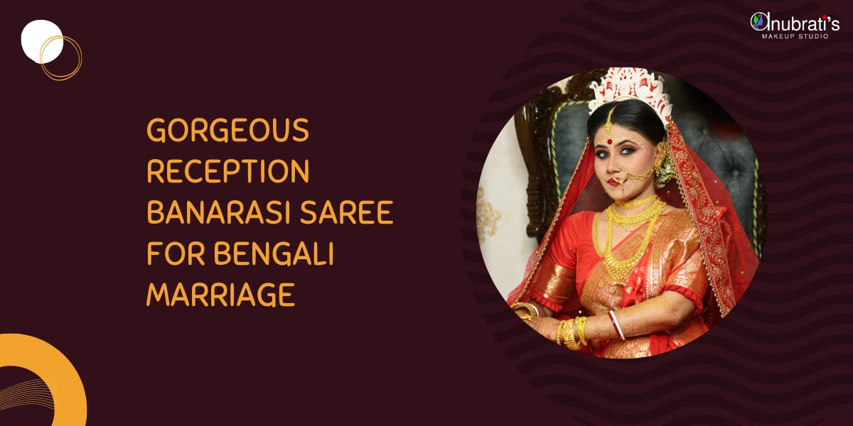 Gorgeous Reception Banarasi Saree For Bengali Marriage - blog poster