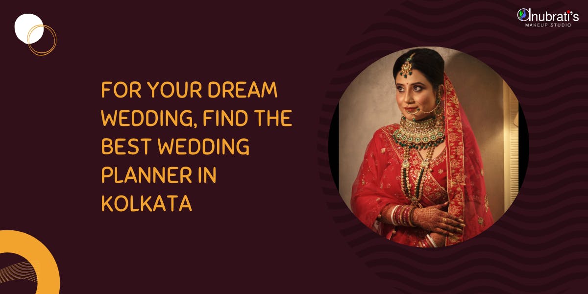 For Your Dream Wedding, Find The Best Wedding Planner In Kolkata - blog poster