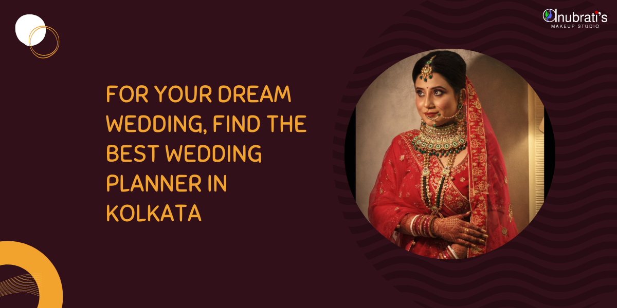 For Your Dream Wedding, Find The Best Wedding Planner In Kolkata