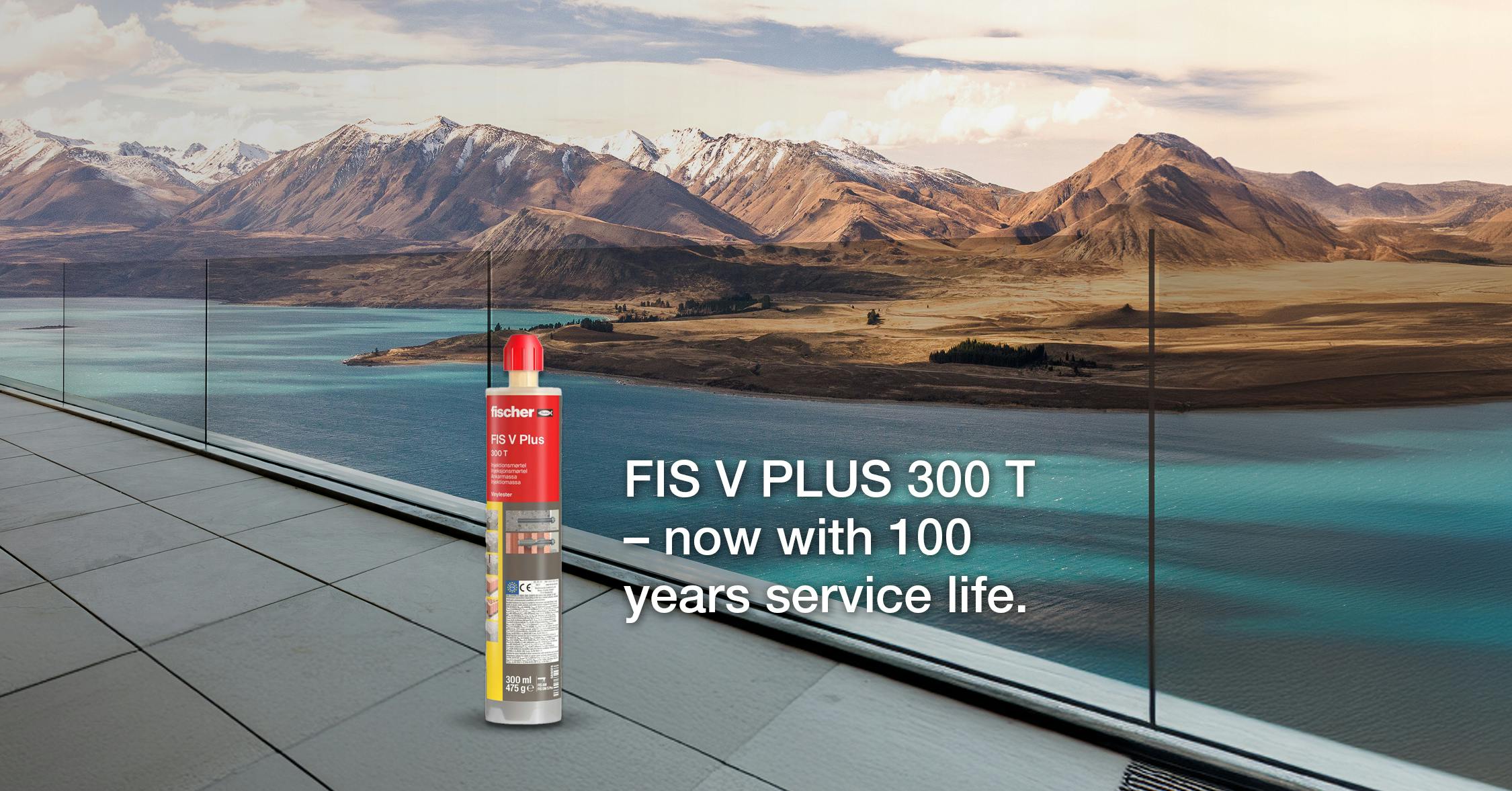 FIS V PLUS 300 T: New chemical formula with 100 years service life