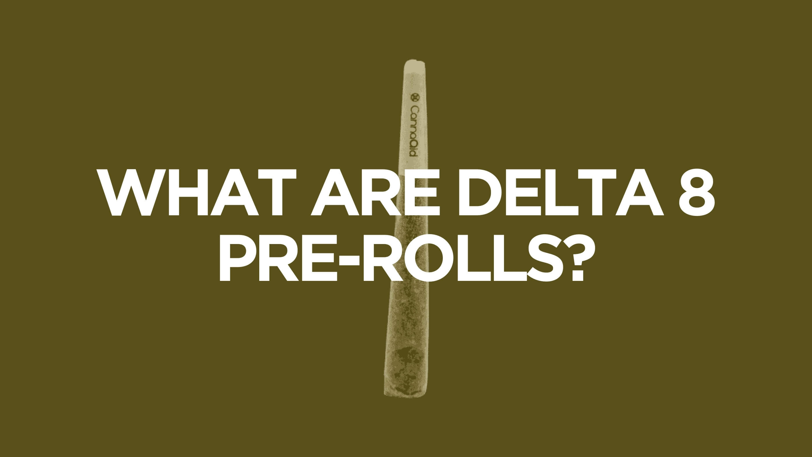 Everything You Need to Know About Delta 8 Pre-Rolls | Apotheca