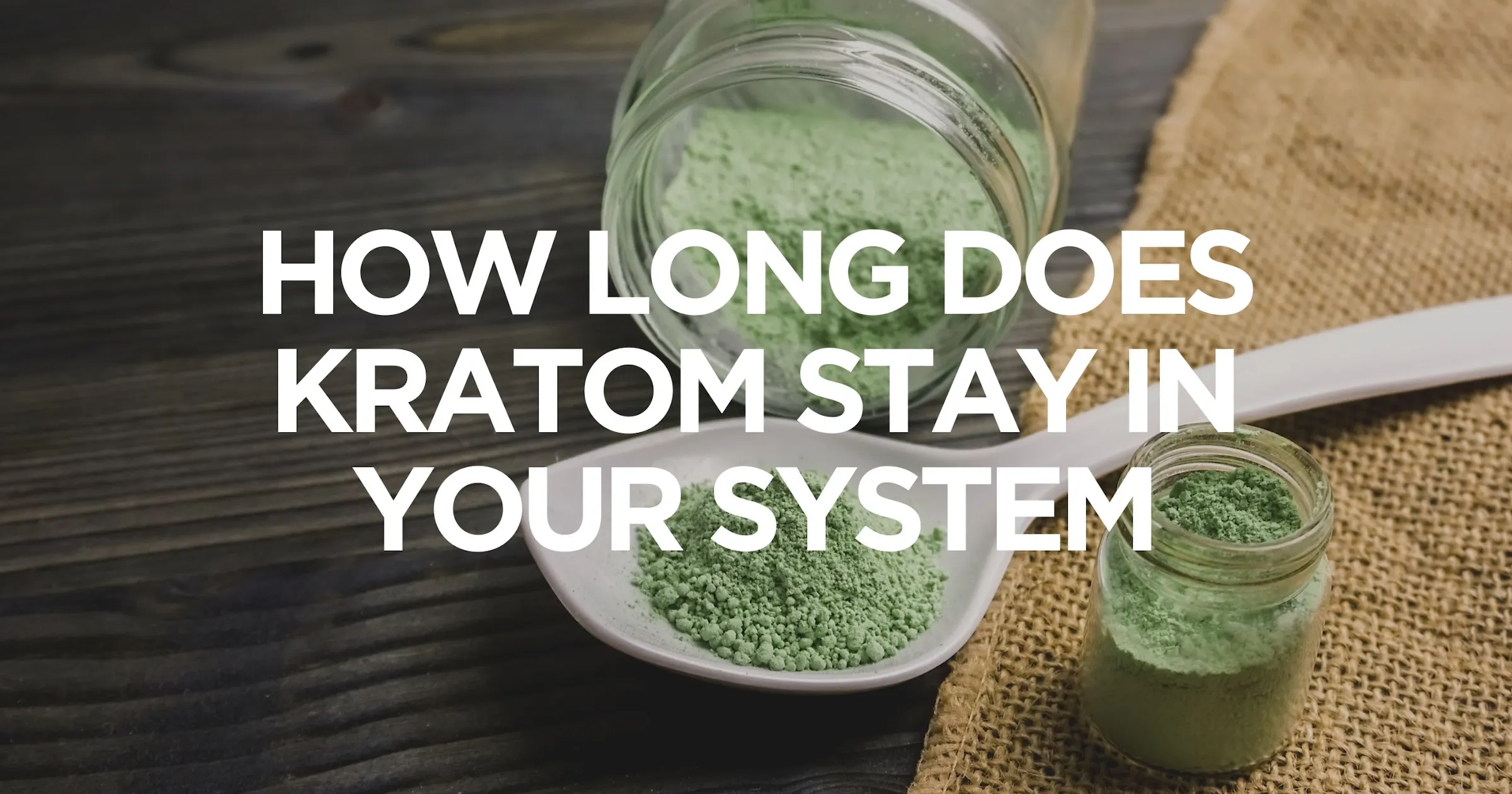 How Long For Kratom To Clear System