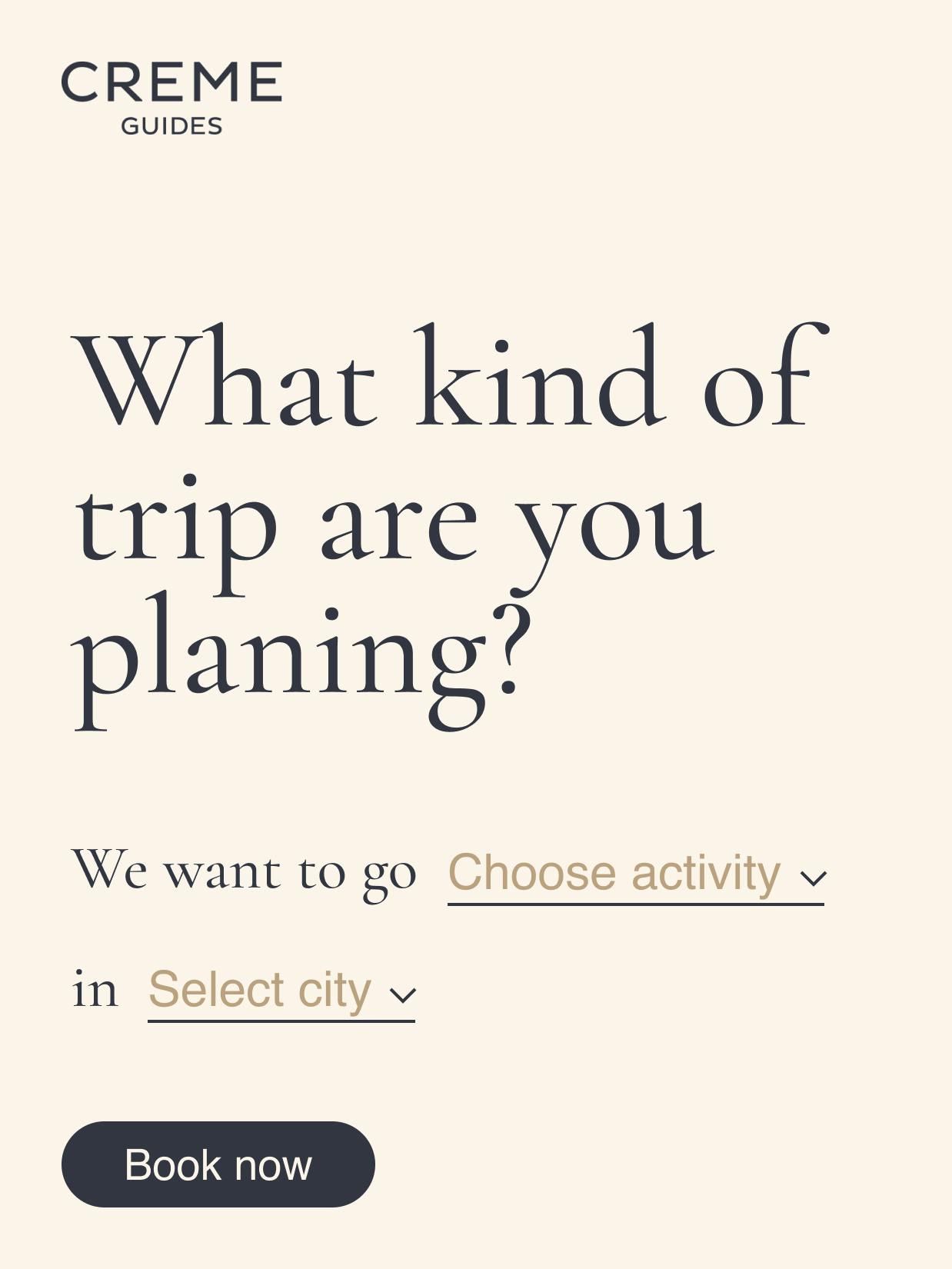 Creme Guides – Brand Design "Discovering Europe with style": Screenshot showing the Creme Guides website with the question "What kind of trip are you planing?" and options to choose activity and city x HY.AM Studios