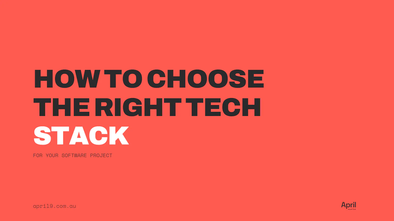 Coral background title slide: "How to Choose the Right Tech Stack" with subtitle "for your software project," April9.com.au at bottom left, April logo at bottom right.