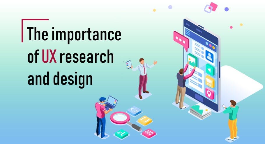 Cartoon image showing people working on a UX design and a text on the left side that says "The importance of UX research and design".