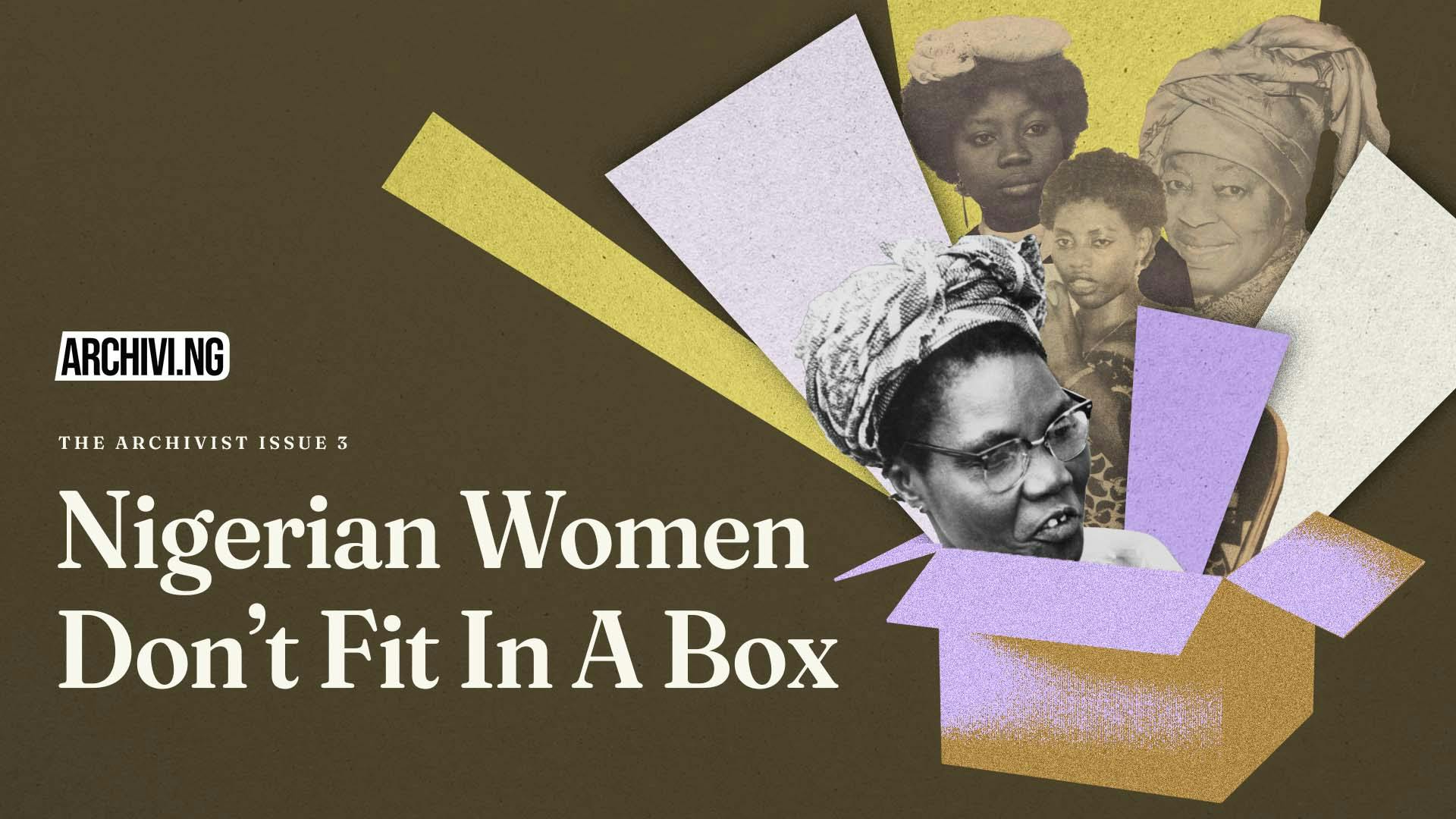 Nigerian Women Don't Fit In A Box
