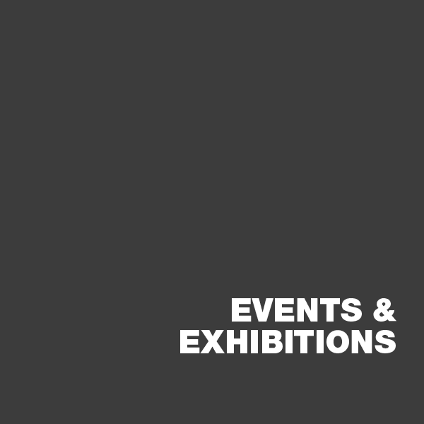 Events & Exhibitions