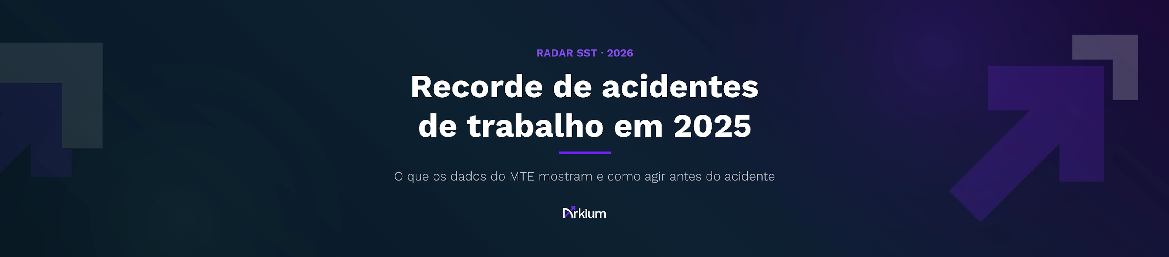 Capa do artigo da Arkium: Recorde de acidentes de trabalho em 2025, o que os dados do MTE mostram e como agir antes do acidente.