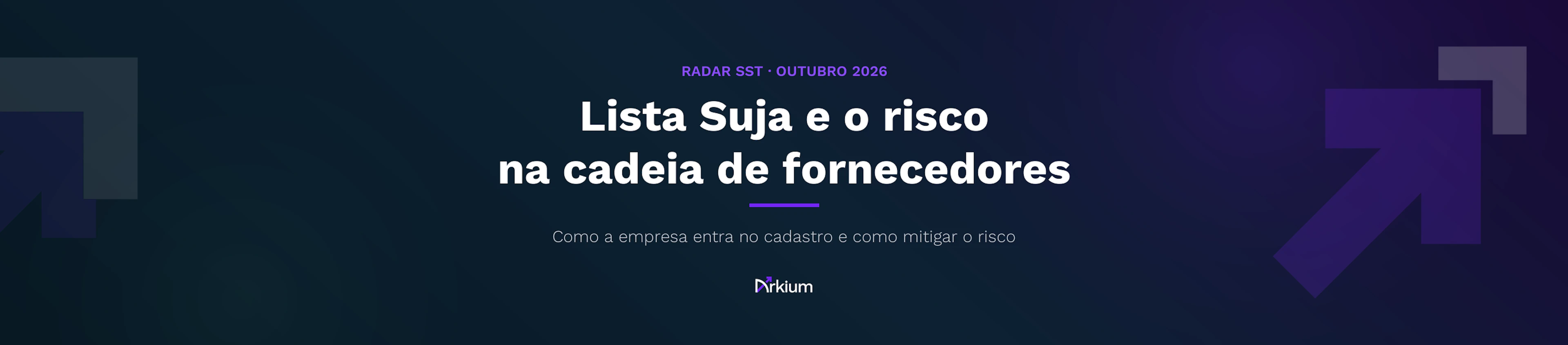 Capa do artigo da Arkium: Lista Suja do trabalho escravo e o risco na cadeia de fornecedores, como a empresa entra no cadastro e como mitigar o risco.
