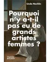 « Why Have There Been No Great Women Artists ? - Linda Nochlin