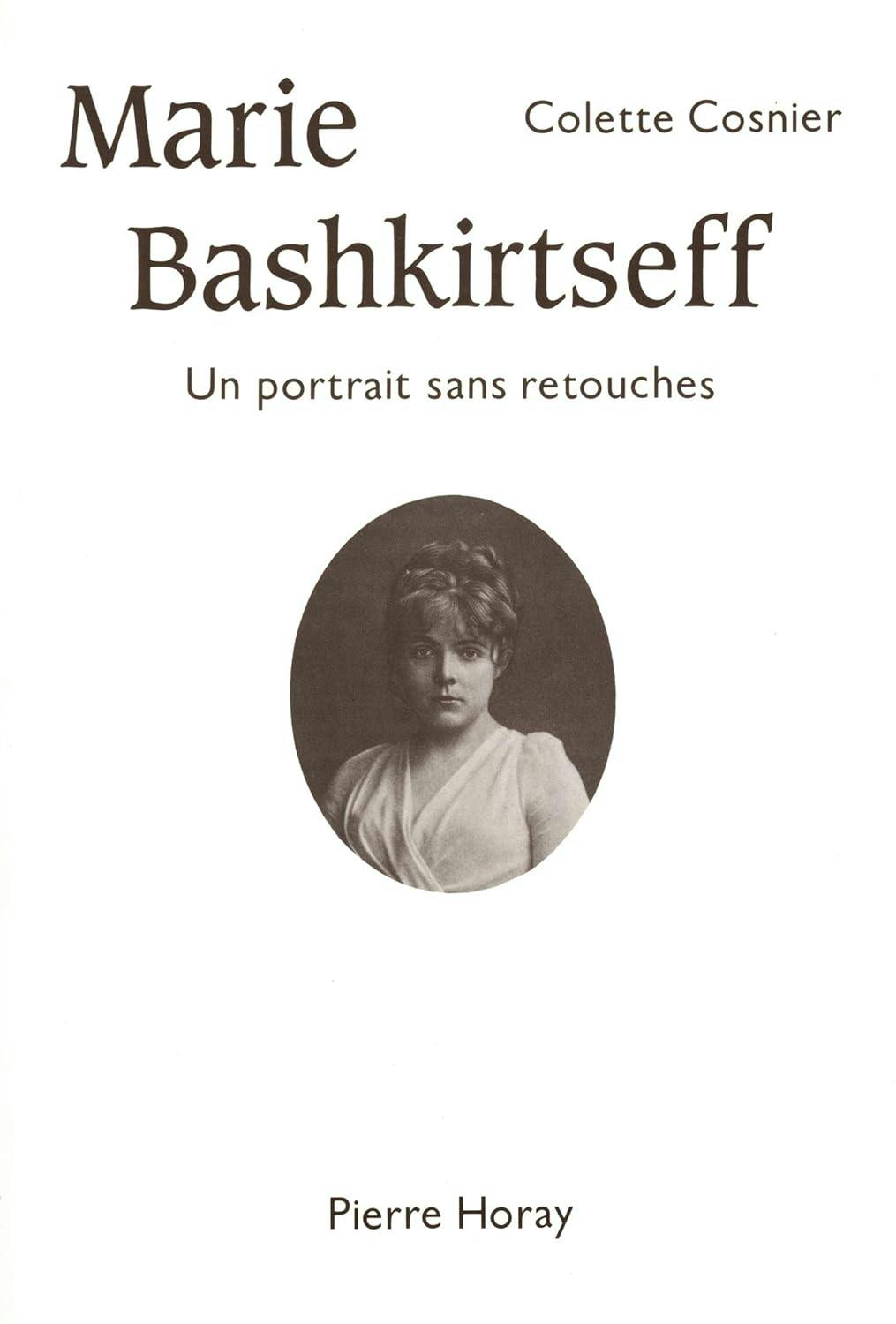 Marie Bashkirtseff - Un portrait sans retouches, Colette Cosnier, éditions Pierre Horay
