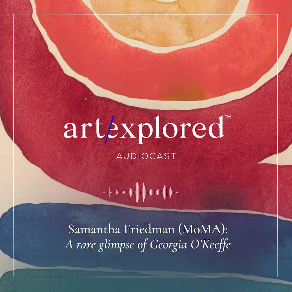 Samantha Friedman (MoMA): A rare glimpse of Georgia O'Keeffe