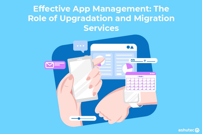 App management: Upgradation and Migration services