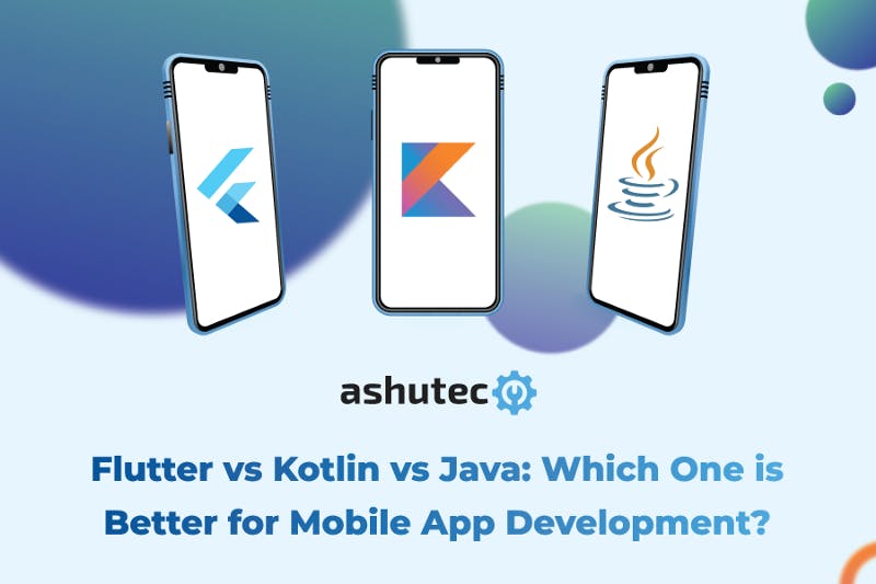 Flutter-vs-Java-vs-Kotlin-Which-One-is-Better-for-Mobile-App-Development