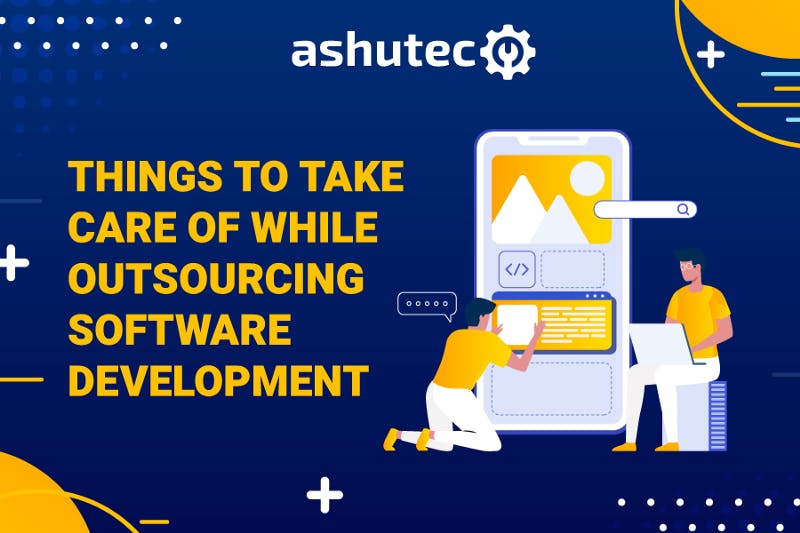 Things-to-Take-Care-of-While-Outsourcing-Your-Software-and-Product-Development-Projects