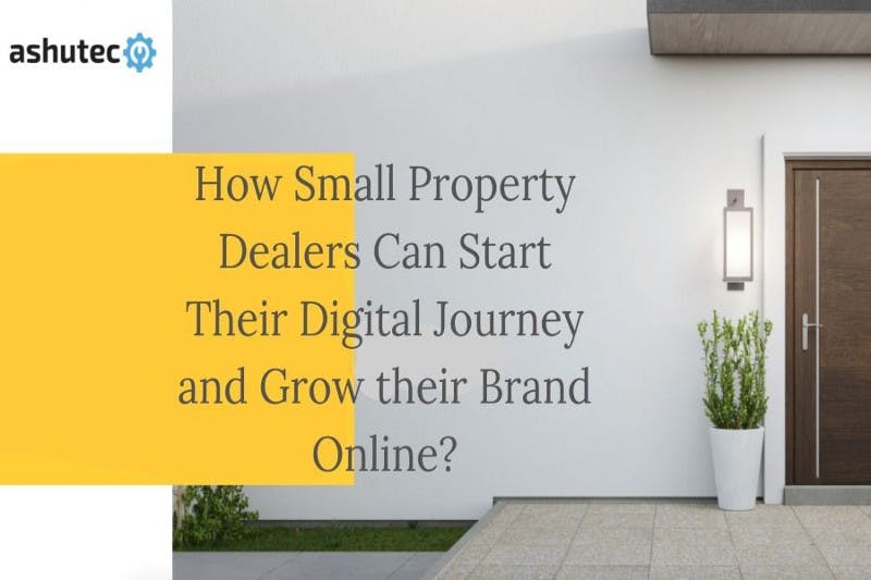 How-Small-Property-Dealers-Can-Start-Their-Digital-Journey-and-Grow-their-Brand-Online
