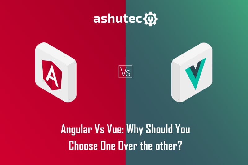 Angular-vs-Vue--Why-Should-You-Choose-One-Over-the-Other