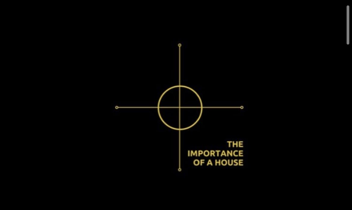 The Importance of a House