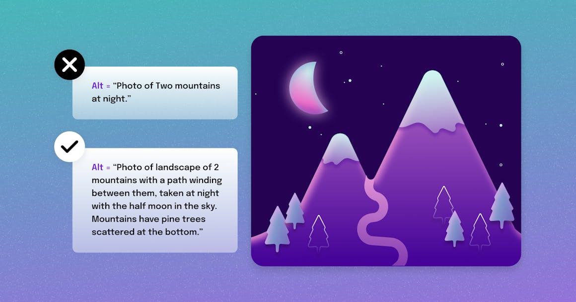 A photo of two mountains under a half moon. There are two examples of alt text next to it. One says "Photo of two mountains at night." The other is much more descriptive and provides details about the night sky, a path between the mountains, and trees dotting the foothills.