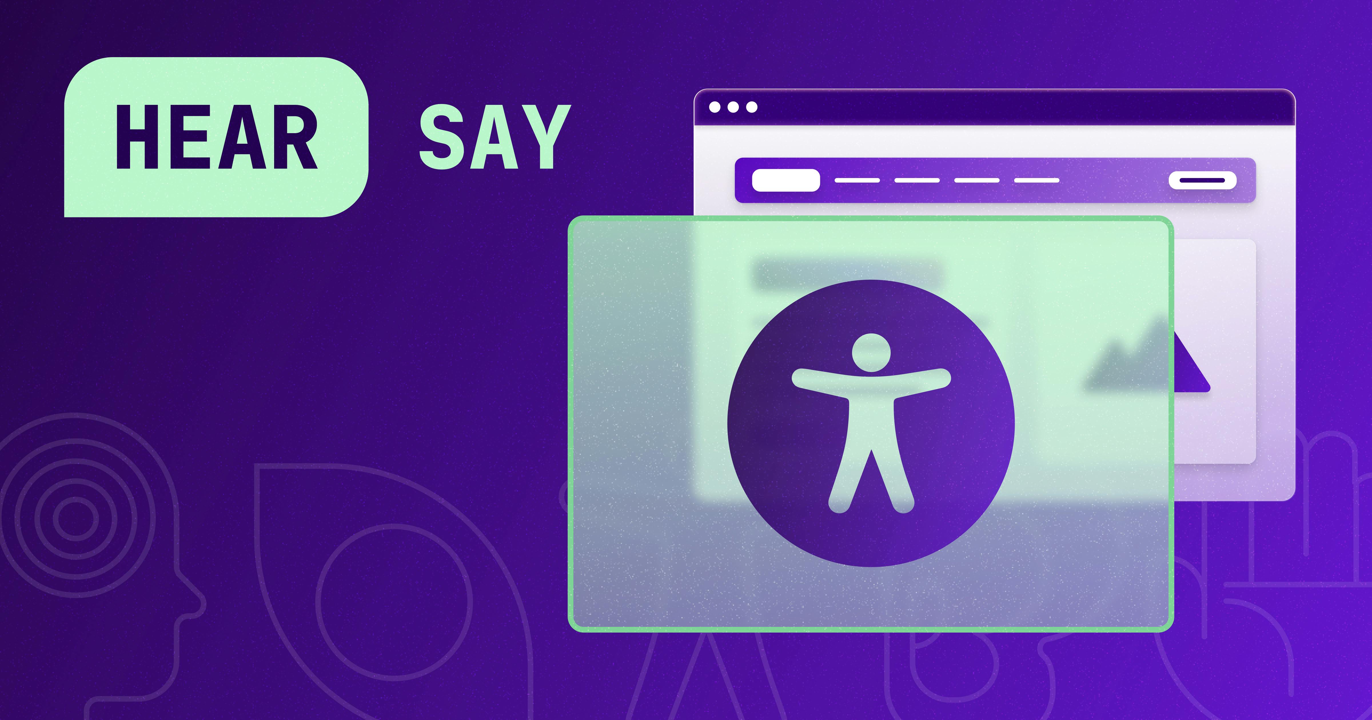 A purple accessibility icon overlaid on a stylized web browser. The purple background has icons representing different types of disabilities, with a label in the upper left corner that reads "HEAR SAY"