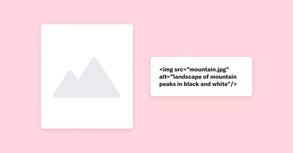 Mountain peaks next to a code block that reads <img src="mountain.jpg" alt="landscape of mountain peaks in black and white"/>
