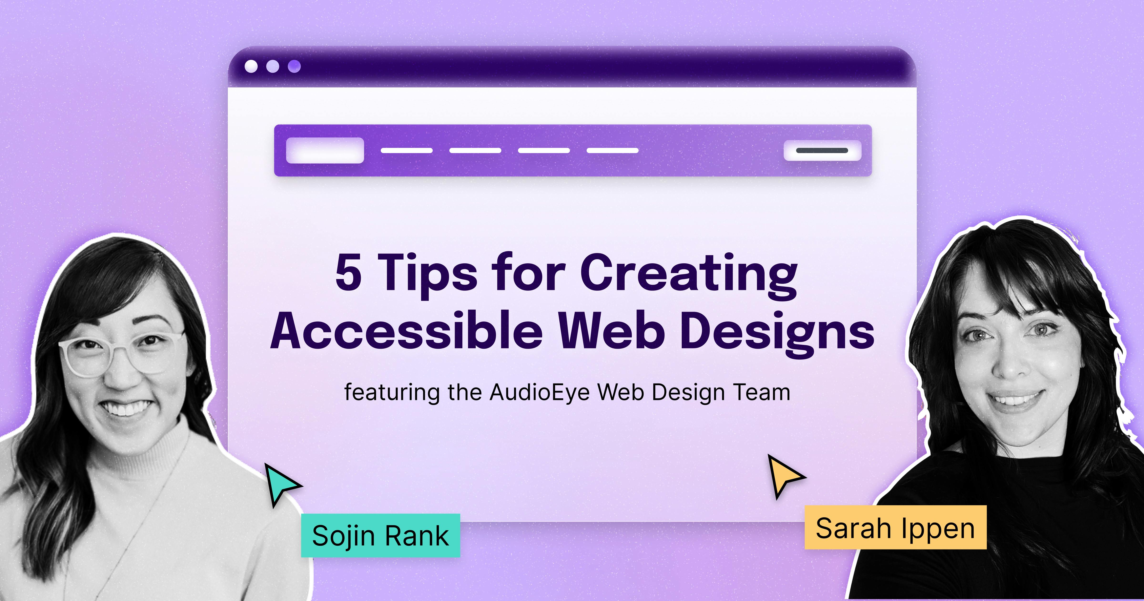 A stylized webpage says '5 Tips for Creating Accessible Designs', next to the names and headshots of two AudioEye designers