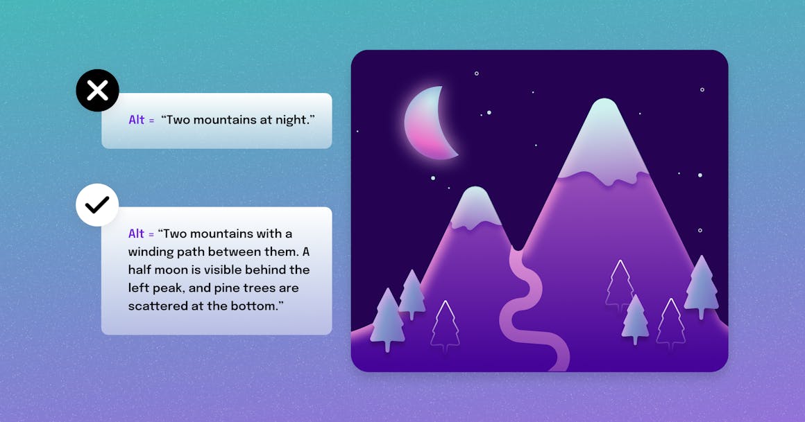 Two examples of alt text next to a mountain landscape. One says "Photo of two mountains at night." The other is much more descriptive and provides details about the night sky, a path between the mountains, and trees dotting the foothills.