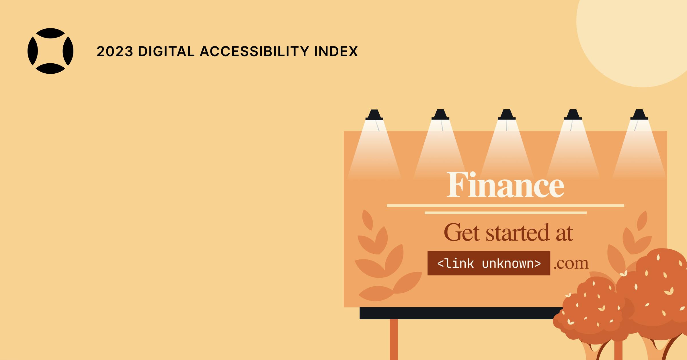 Orange and yellow illustration of a billboard that says "Finance: Get started at <link unknown>.com." In the top-left corner is the AudioEye logo and a label that reads "2023 Digital Accessibility Index."
