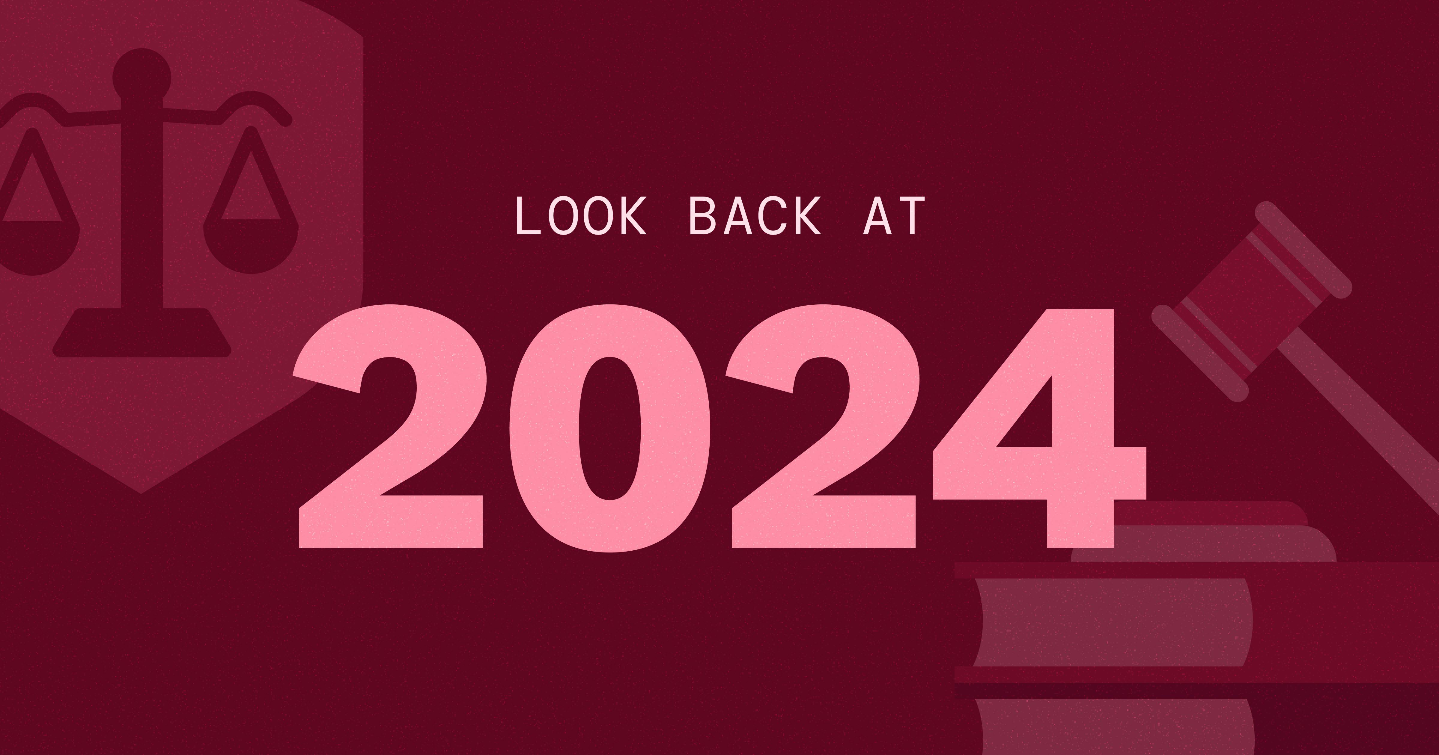 Text box reading 'Look Back at 2024' with balanced scale in the upper left-hand corner and raised gavel in the bottom right-hand corner.