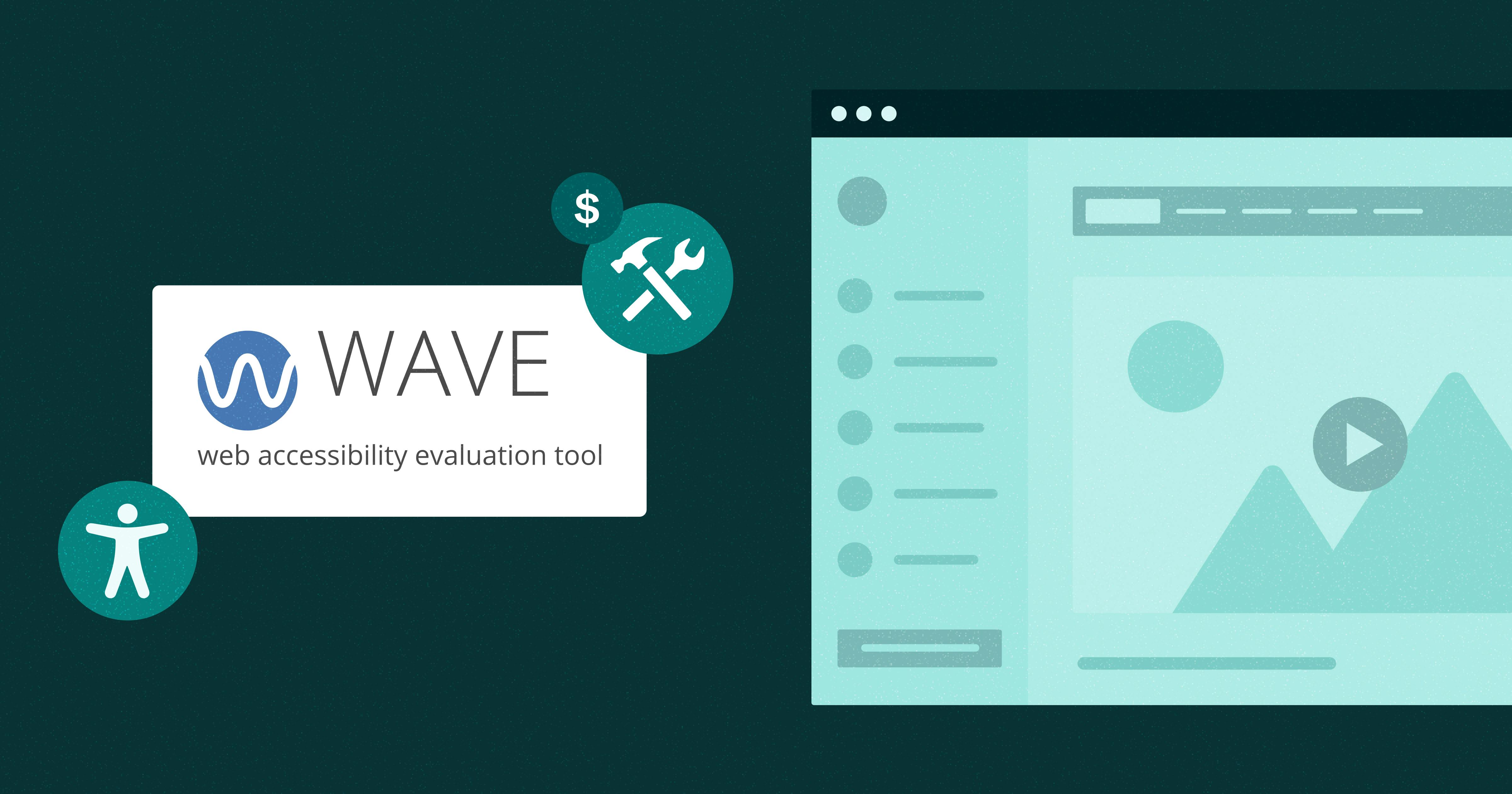 Stylized web browser next to a callout box reading 'WAVE: Web Accessibility Evaluation Tool.' The accessibility icon is in the bottom left-hand corner of the callout box and a crossed hammer and wrench is in the top right-hand corner.