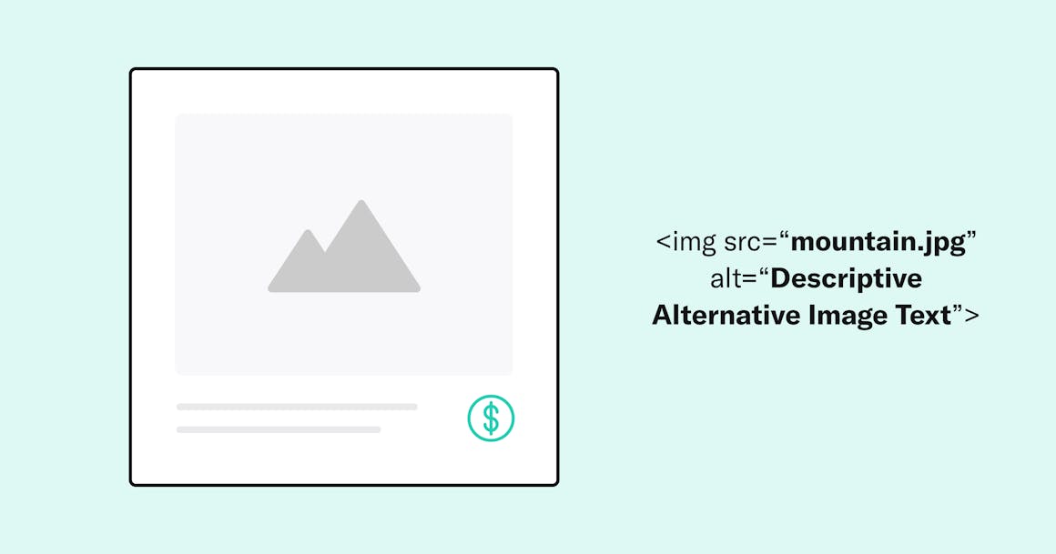 Example of an image with an alt text tag with the code <img src="mountain.jpg" alt="Descriptive Alternative Image Text">.