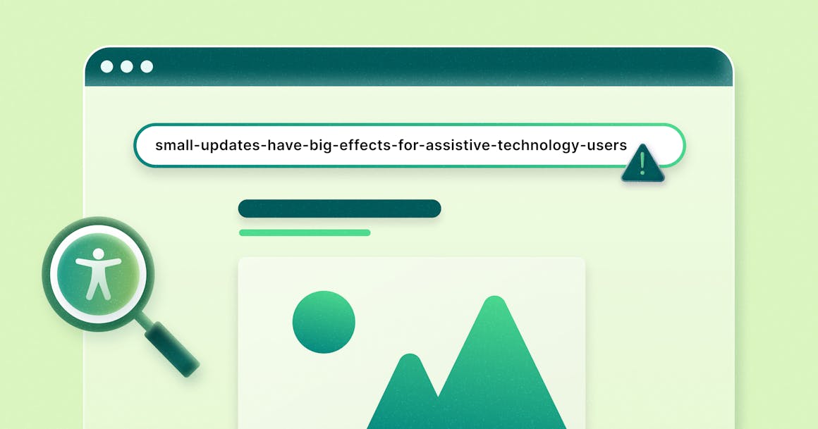 A stylized web page with an accessibility symbol inside a magnifying glass. There's an exclamation mark next to the address bar, which reads "small-updates-have-big-effects-for-assistive-technology-users."