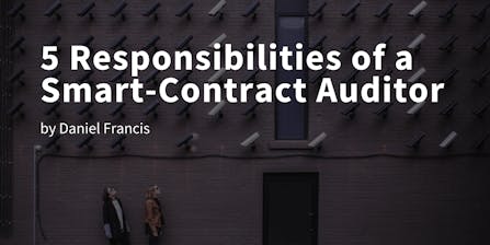 5 Responsibilities of a Smart-Contract Auditor