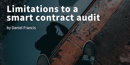 Limitations to a smart contract audit  
